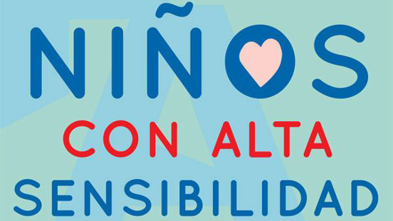 Niños con alta sensibilidad – Karina Zegers de Beijl
